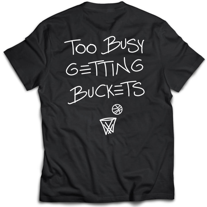 Too Busy Getting Buckets - Black